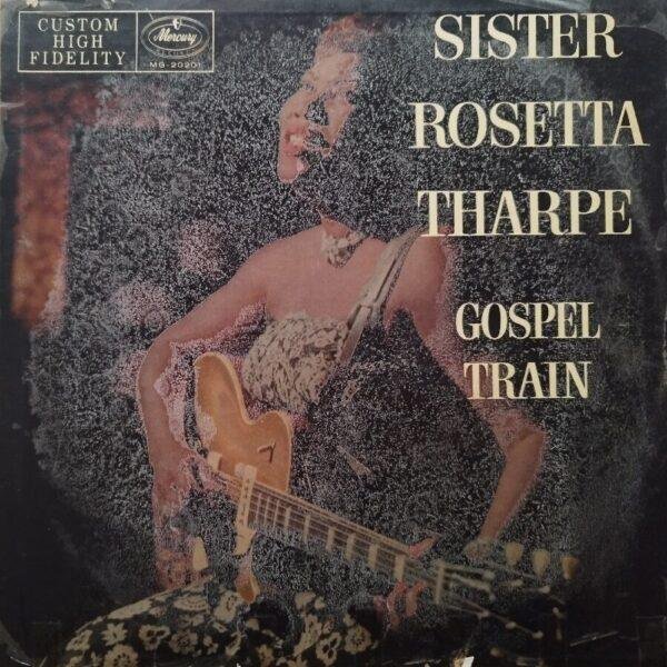 Sister Rosetta Tharpe - Gospel Train (LPs & 12" - USA, 1956. ) | Mercury