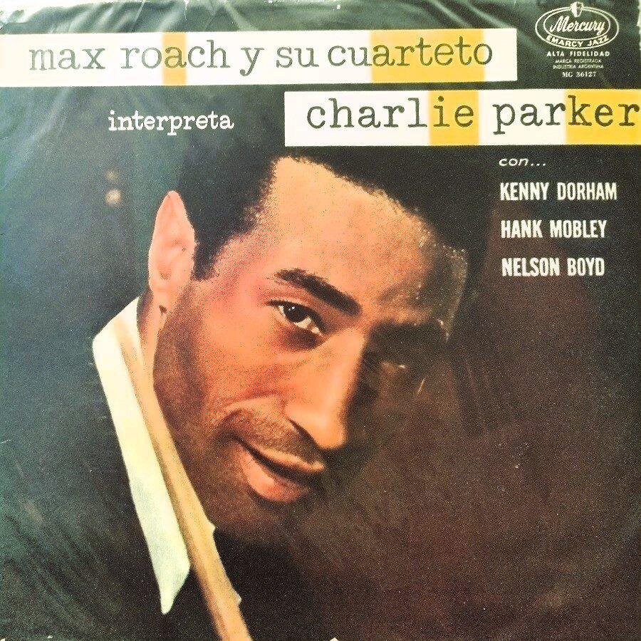 - Max Roach Y Su Cuarteto Interpretan A Charlie Parker (Argentina, 1958) (LP - ) |