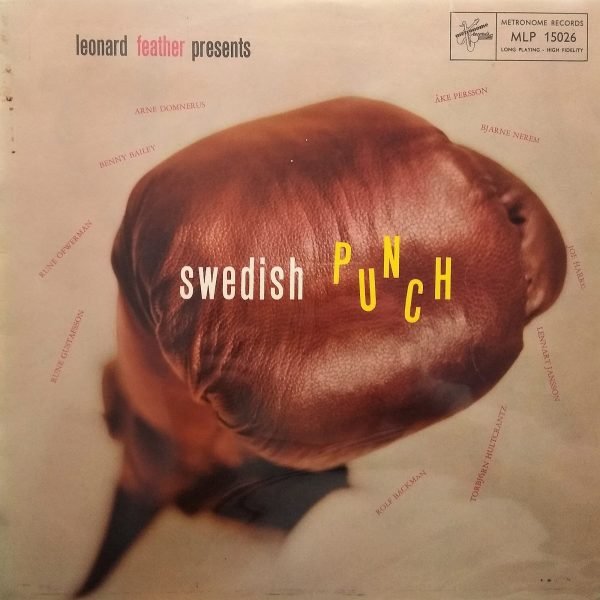 Leonard Feather Presents Benny Bailey - Arne Domnérus - Rune Öfwerman... - Swedish Punch (LP - ) | Metronome
