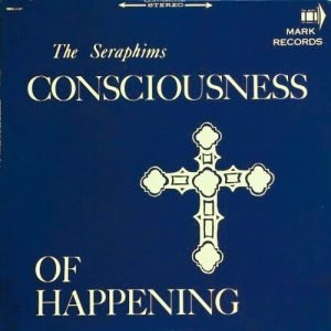 The Seraphims - The Consciousness Of Happening (LP - Stereo.) | Mark Records