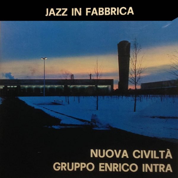 Gruppo Enrico Intra - Nuova Civiltà – Jazz In Fabbrica (LP - ) | Eccetera