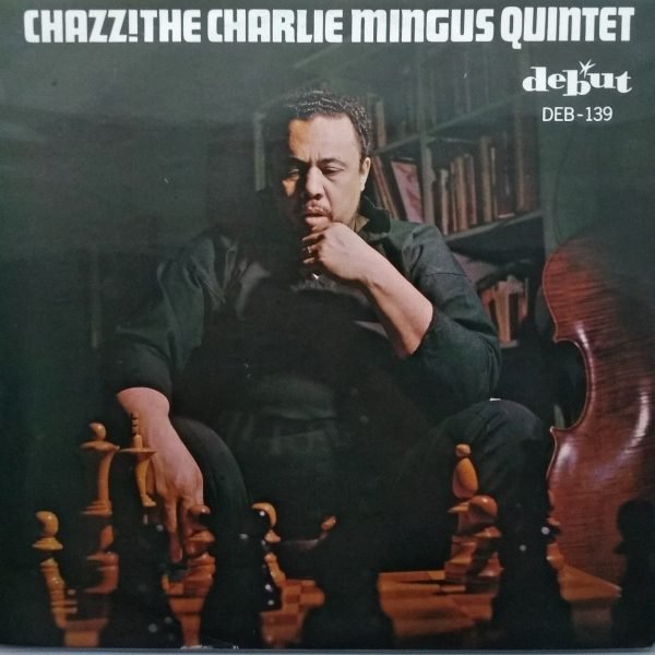 The Charles Mingus Quintet - Chazz! (LP - Denmark, 1963. ) | Debut Records