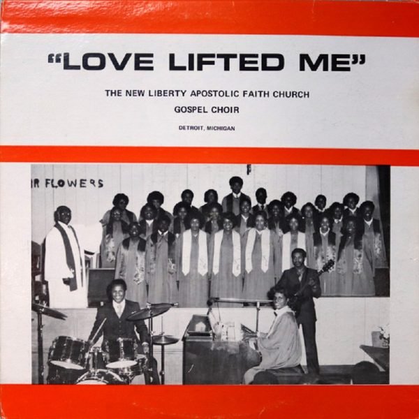 The New Liberty Apostolic Faith Church Gospel Choir - Love Lifted Me (LP - ) | Not On Label