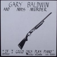 Gary Baldwin And Mass Murder - If Only I Could Play Piano (LP - Stoner Rock.) | Airhole Records