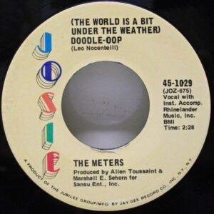 The Meters - (The World Is A Bit Under The Weather) Doodle-Oop / I Need More Time (Singles - USA, 1970. ) | Josie
