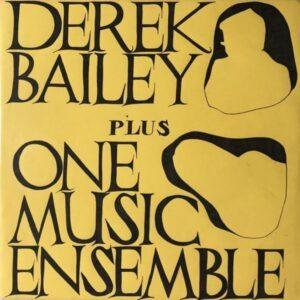 Derek Bailey Plus One Music Ensemble - Derek Bailey Plus One Music Ensemble (LP - UK, 1977. ) | Nondo