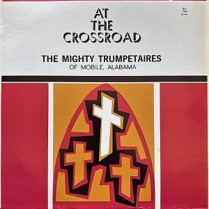 The Trumpetaires Of Mobile Alabama - At the Crossroad (LP - ) | Su-Ann