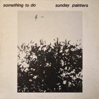 Sunday Painters - Something To Do (LP - Australia, 1982. ) | Terminal Records