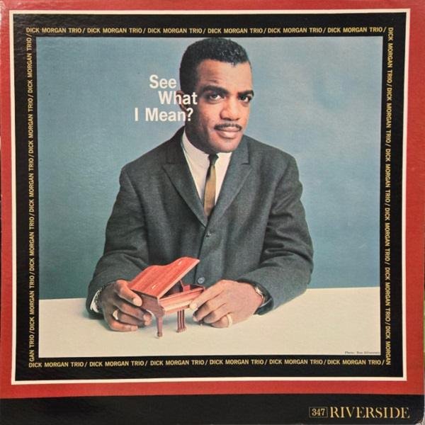 See What I Mean? - Dick Morgan Trio (LP, Mono - USA, 1960. Without deep groove and smaller inner ring) | Riverside Records See What I Mean? - Dick Morgan Trio (LP - USA, 1960. Without deep groove and smaller inner ring) | Riverside Records
