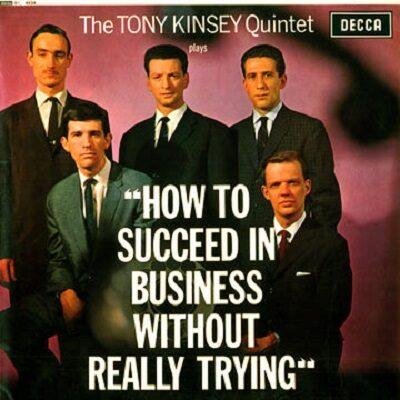 The Tony Kinsey Quintet - How To Succeed In Business Without Really Trying (Mono) (LP - Uk, 1963. Mono. ) | Decca