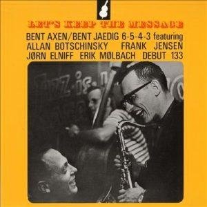 Bent Axen/Bent Jædig 6-5-4-3 - Let’s Keep The Message (LP - Denmark, 1960. ) | Debut Records