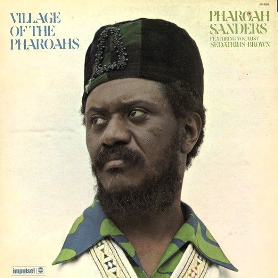 Pharoah Sanders - Village Of The Pharoahs (LP - Featuring Vocalist Sedatrius Brown.) | Impulse!