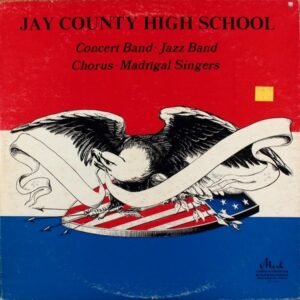 Jay County High School Concert Band - Jazz Band – Chorus – Madrigal Singers (LP - Jazz, Funk / Soul, Pop, Classical) | Mark Records
