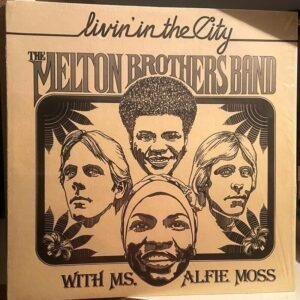- Livin' In The City (sepia cover) (LP - ) | The Melton Brothers Band With Ms. Alfie Moss - Livin’ In The City (sepia cover) (LP - USA, 1979. Hardest to find sepia cover. ) | MDM Communications