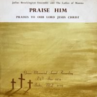 The Julius Brockington Ensemble, The Ladies Of Manna - Praise Him (Praises To Our Lord Jesus Christ) (LP - Gospel.) | Grace Memorial Recordings